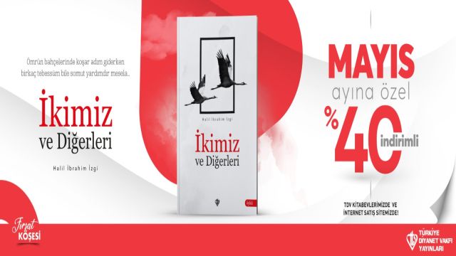 “İkimiz ve Diğerleri” Türkiye Diyanet Vakfı Yayınları’nın Büyük Mayıs Kampanyasıyla Sizlerle!