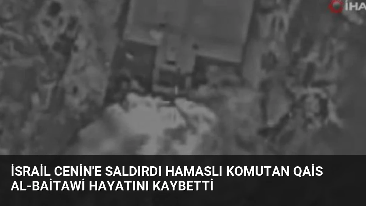 İsrail Cenin’e Saldırdı Hamaslı Komutan Qais al-Baitawi Hayatını Kaybetti