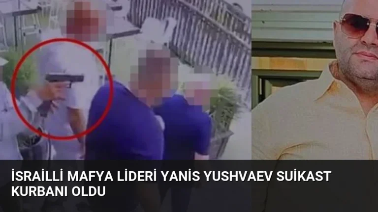 İsrailli Mafya Lideri Yanis Yushvaev Suikast Kurbanı Oldu