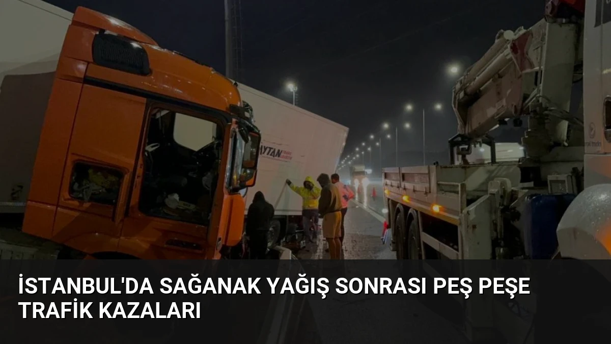 İstanbul’da Sağanak Yağış Sonrası Peş Peşe Trafik Kazaları