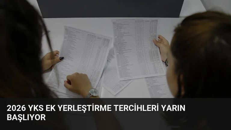 2026 YKS Ek Yerleştirme Tercihleri Yarın Başlıyor