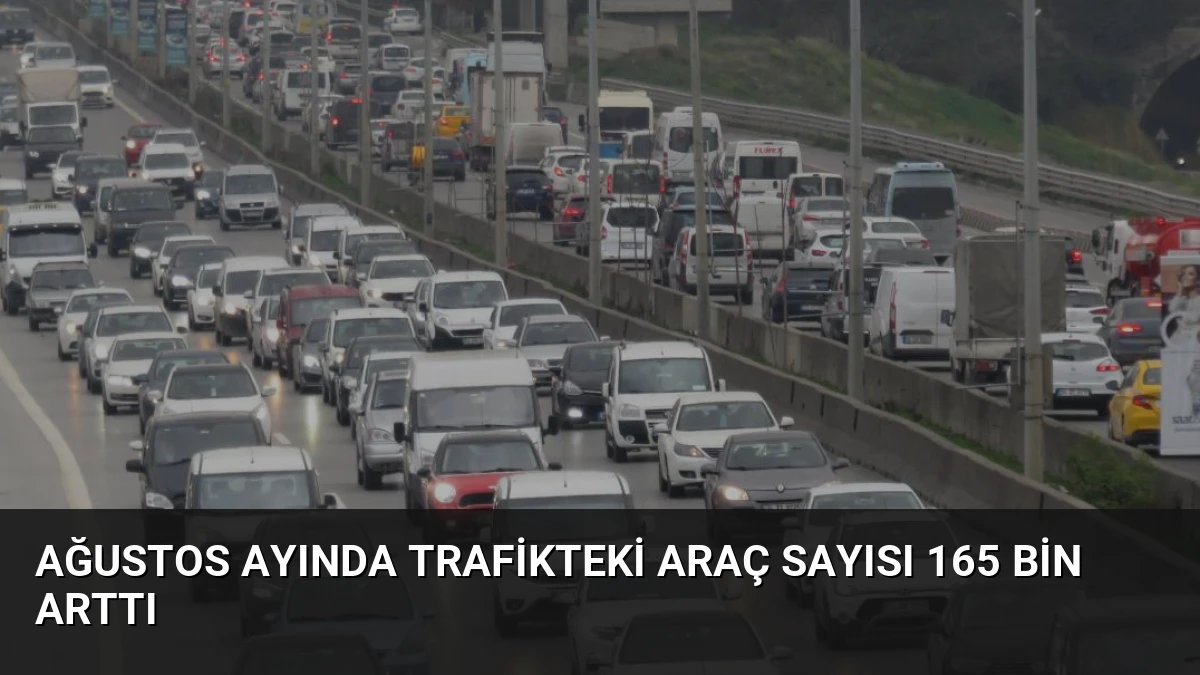 Ağustos Ayında Trafikteki Araç Sayısı 165 Bin Arttı