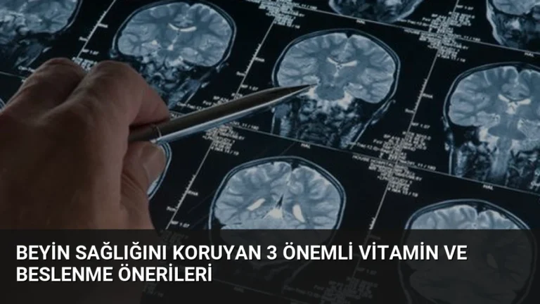 Beyin Sağlığını Koruyan 3 Önemli Vitamin ve Beslenme Önerileri