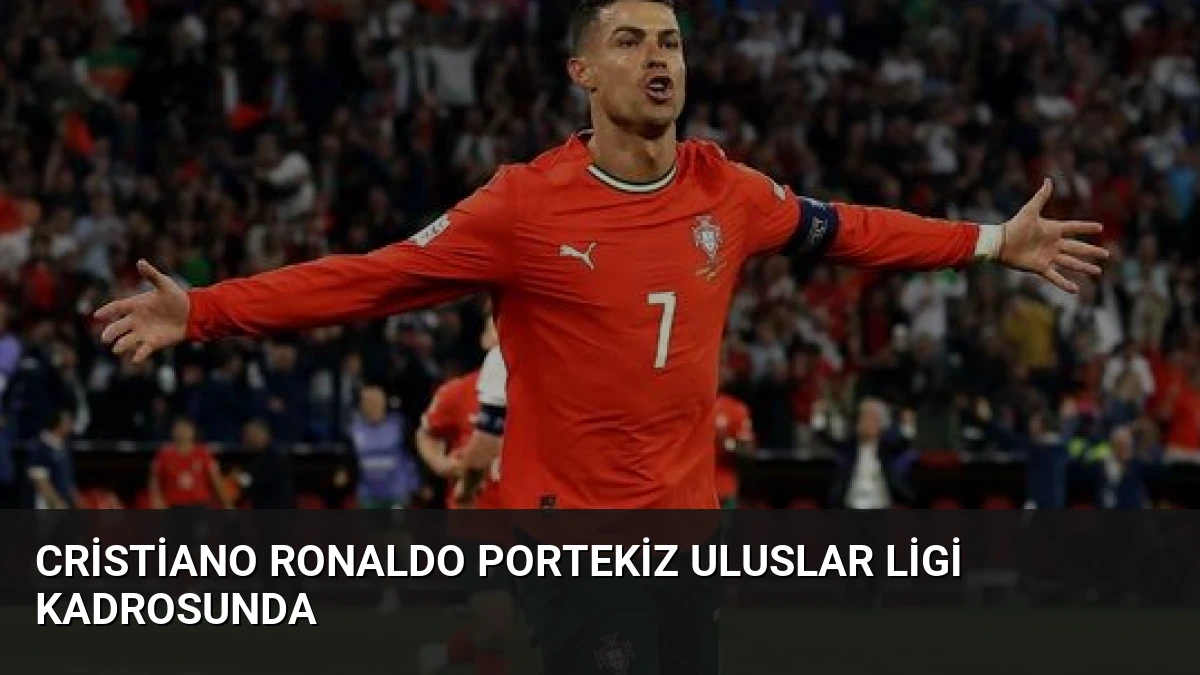 Cristiano Ronaldo Portekiz Uluslar Ligi Kadrosunda