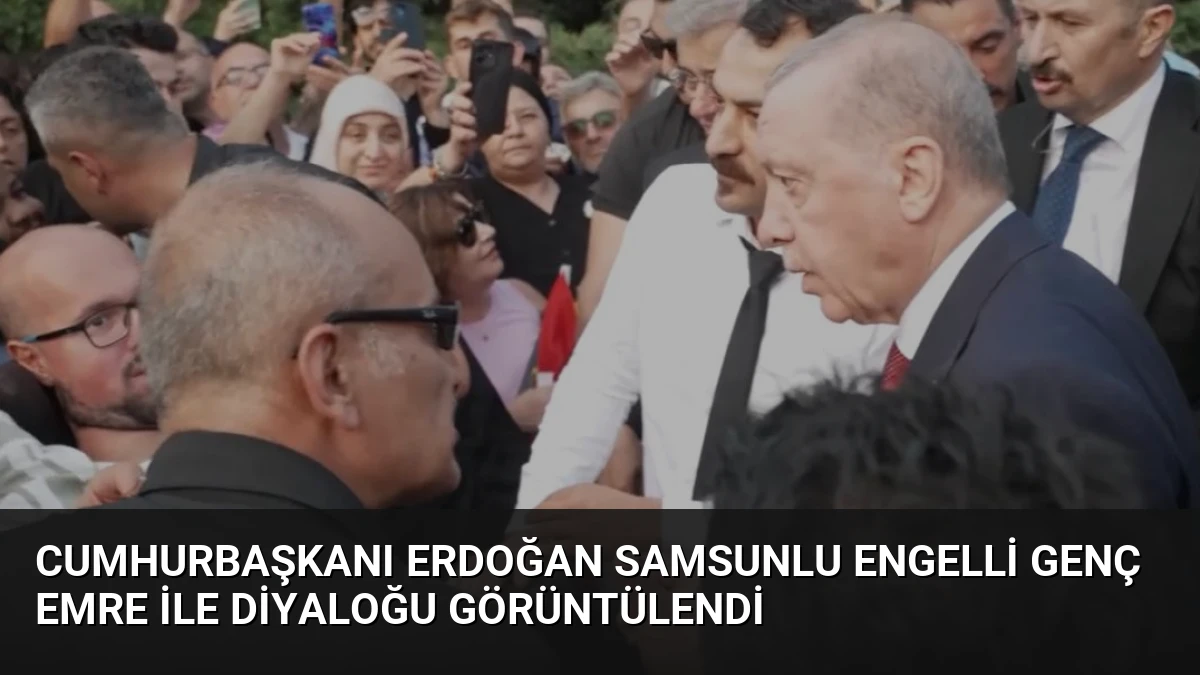 Cumhurbaşkanı Erdoğan Samsunlu Engelli Genç Emre İle Diyaloğu Görüntülendi