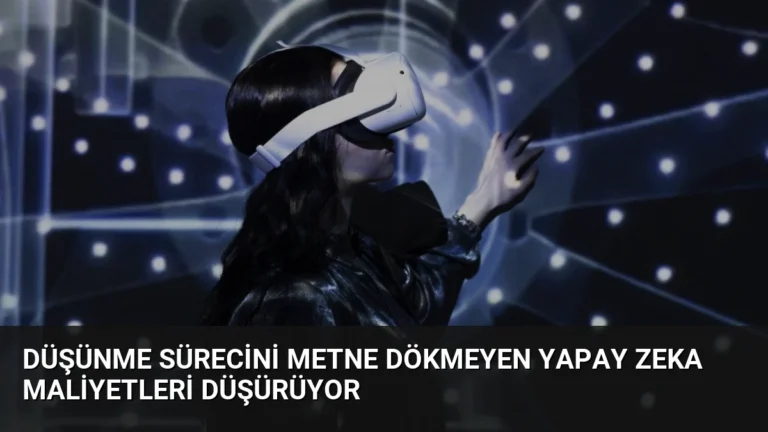 Düşünme Sürecini Metne Dökmeyen Yapay Zeka Maliyetleri Düşürüyor