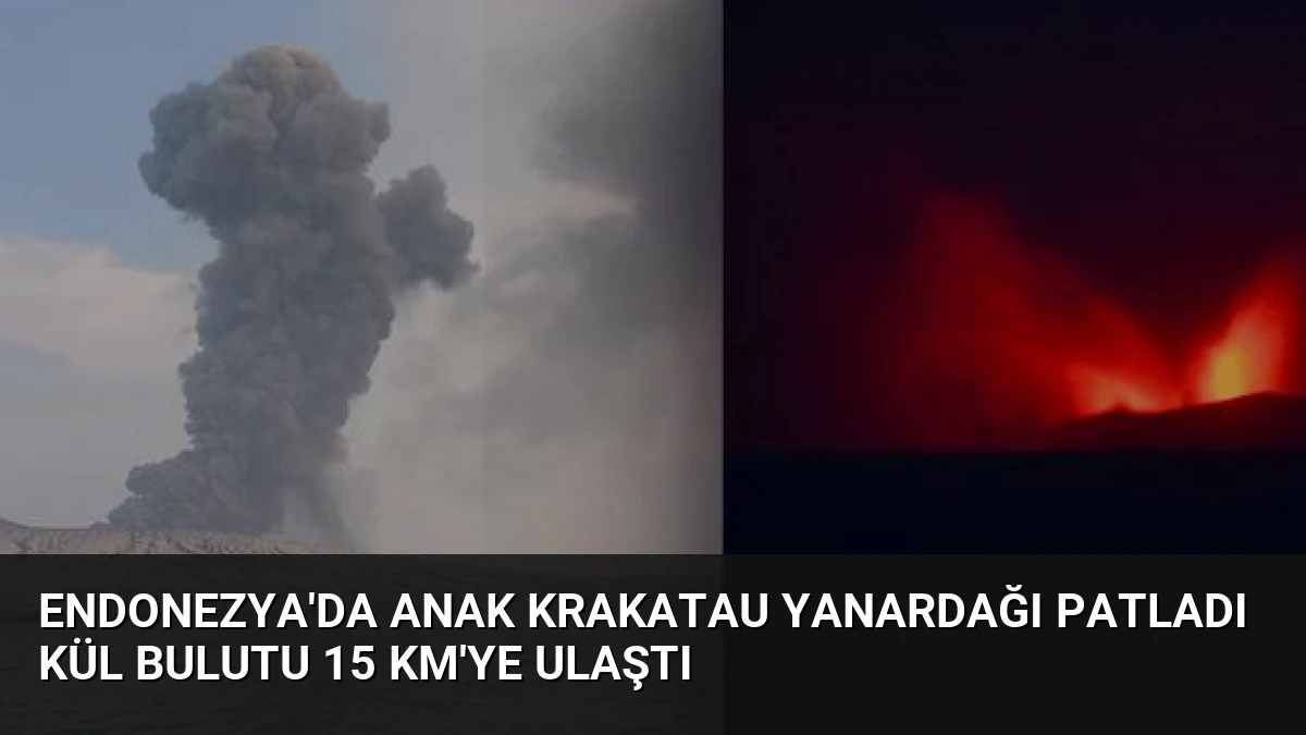 Endonezya’da Anak Krakatau Yanardağı Patladı Kül Bulutu 15 Km’ye Ulaştı