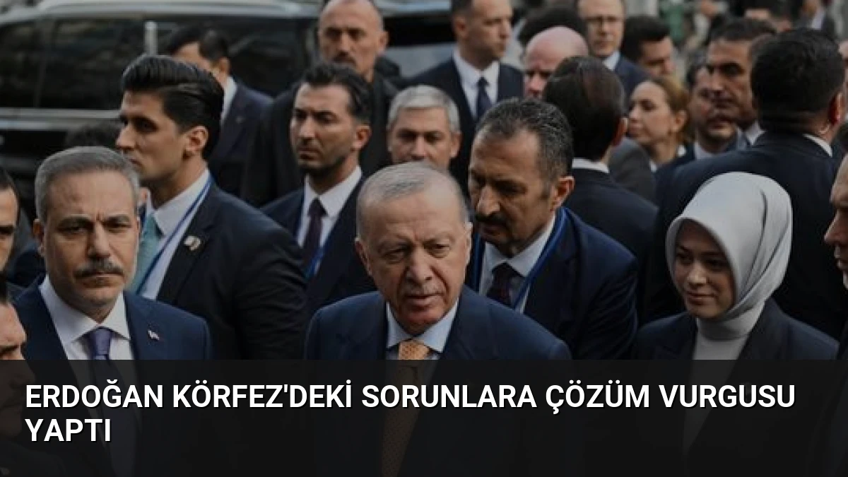 Erdoğan Körfez’deki Sorunlara Çözüm Vurgusu Yaptı