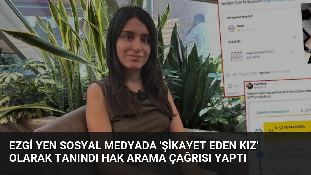 Ezgi Yen Sosyal Medyada ‘Şikayet Eden Kız’ Olarak Tanındı Hak Arama Çağrısı Yaptı