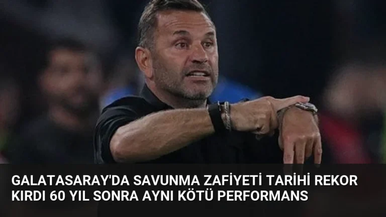 Galatasaray’da Savunma Zafiyeti Tarihi Rekor Kırdı 60 Yıl Sonra Aynı Kötü Performans