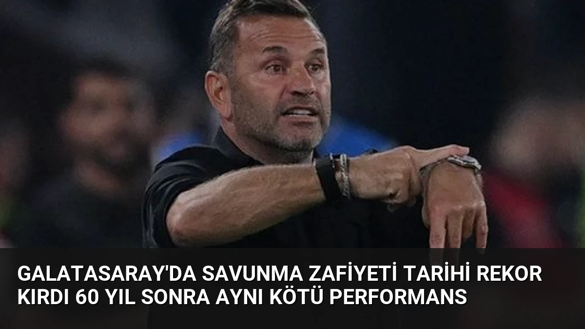 Galatasaray’da Savunma Zafiyeti Tarihi Rekor Kırdı 60 Yıl Sonra Aynı Kötü Performans