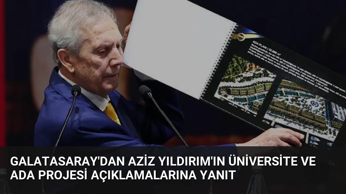 Galatasaray’dan Aziz Yıldırım’ın Üniversite ve Ada Projesi Açıklamalarına Yanıt