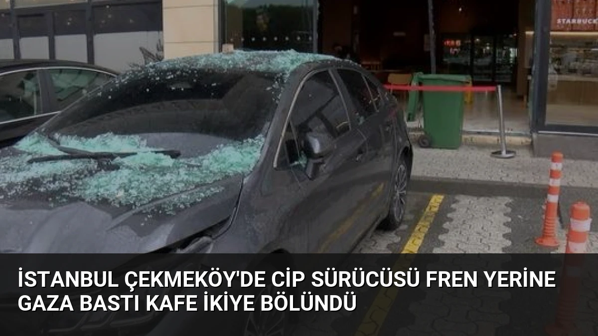 İstanbul Çekmeköy’de Cip Sürücüsü Fren Yerine Gaza Bastı Kafe İkiye Bölündü