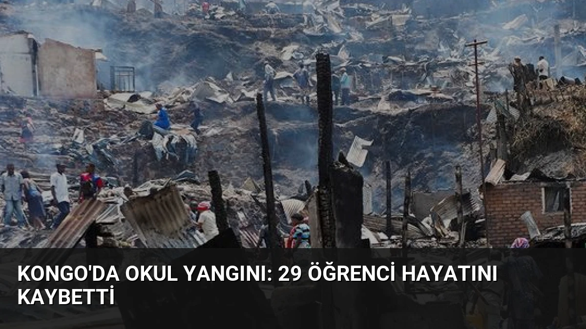 Kongo’da Okul Yangını: 29 Öğrenci Hayatını Kaybetti