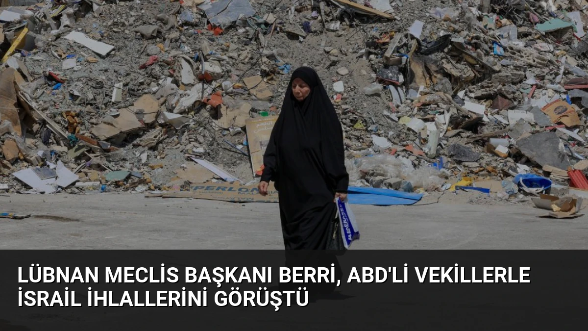 Lübnan Meclis Başkanı Berri, ABD’li Vekillerle İsrail İhlallerini Görüştü