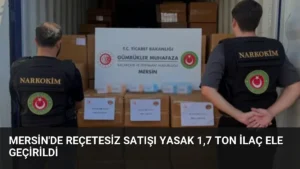 Mersin’de Reçetesiz Satışı Yasak 1,7 Ton İlaç Ele Geçirildi