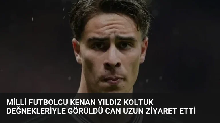 Milli Futbolcu Kenan Yıldız Koltuk Değnekleriyle Görüldü Can Uzun Ziyaret Etti