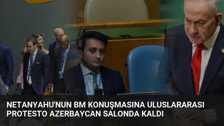Netanyahu’nun BM Konuşmasına Uluslararası Protesto Azerbaycan Salonda Kaldı