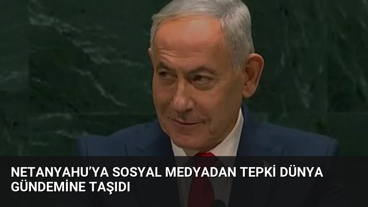 Netanyahu’ya Sosyal Medyadan Tepki Dünya Gündemine Taşıdı