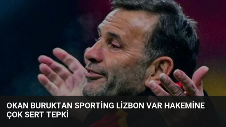 Okan Buruktan Sporting Lizbon VAR Hakemine Çok Sert Tepki