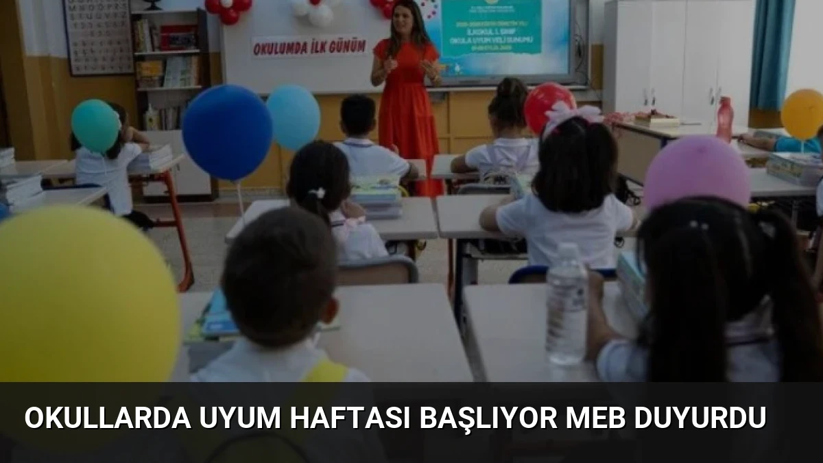 Okullarda Uyum Haftası Başlıyor MEB Duyurdu