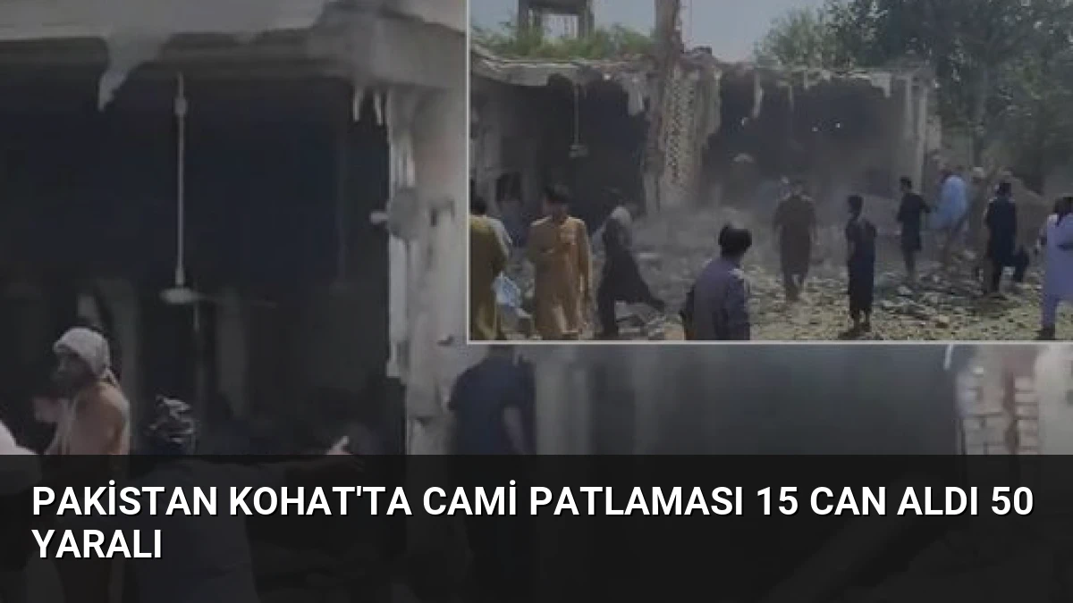 Pakistan Kohat’ta Cami Patlaması 15 Can Aldı 50 Yaralı