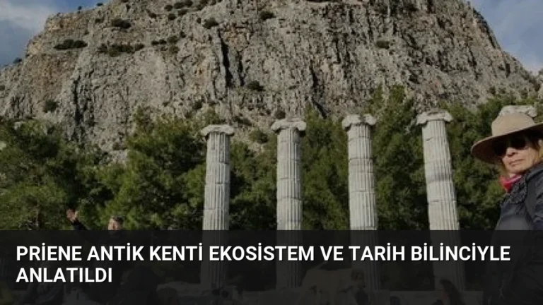Priene Antik Kenti Ekosistem ve Tarih Bilinciyle Anlatıldı