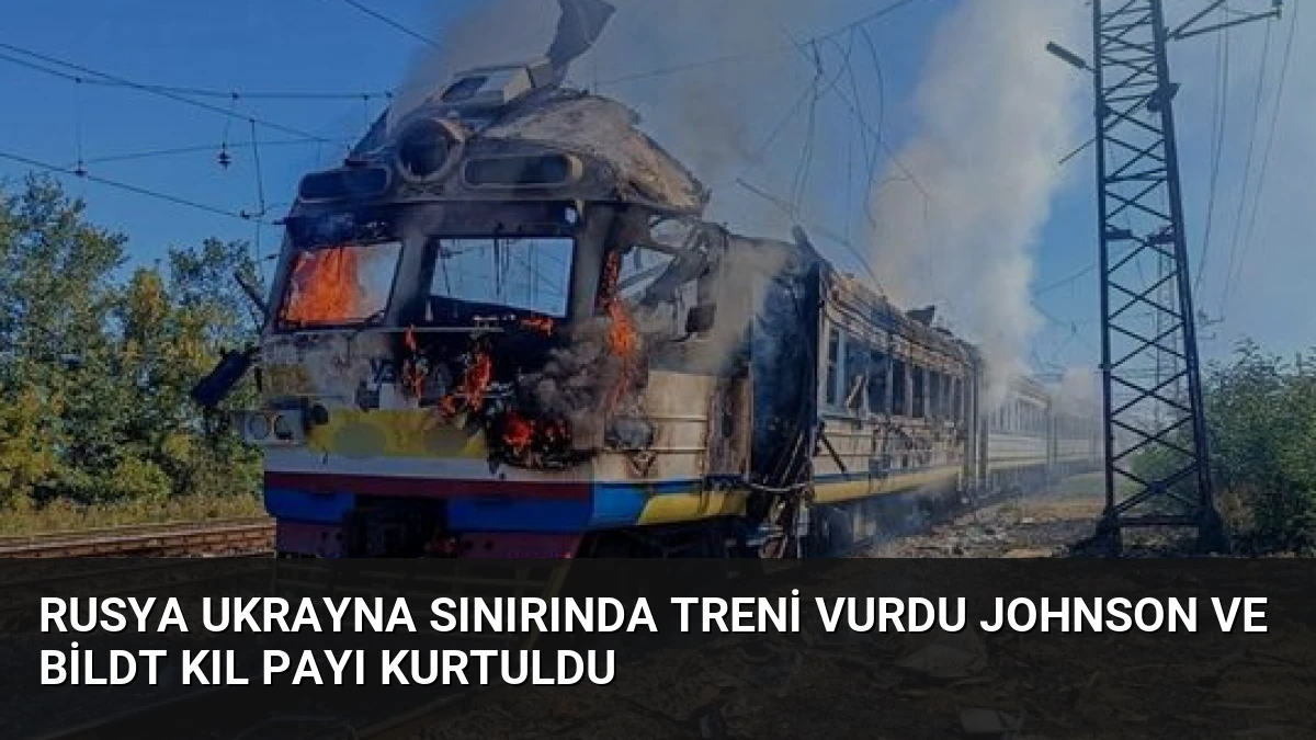 Rusya Ukrayna Sınırında Treni Vurdu Johnson ve Bildt Kıl Payı Kurtuldu