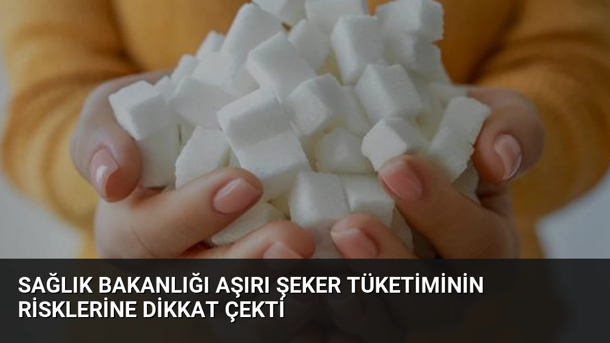 Sağlık Bakanlığı Aşırı Şeker Tüketiminin Risklerine Dikkat Çekti