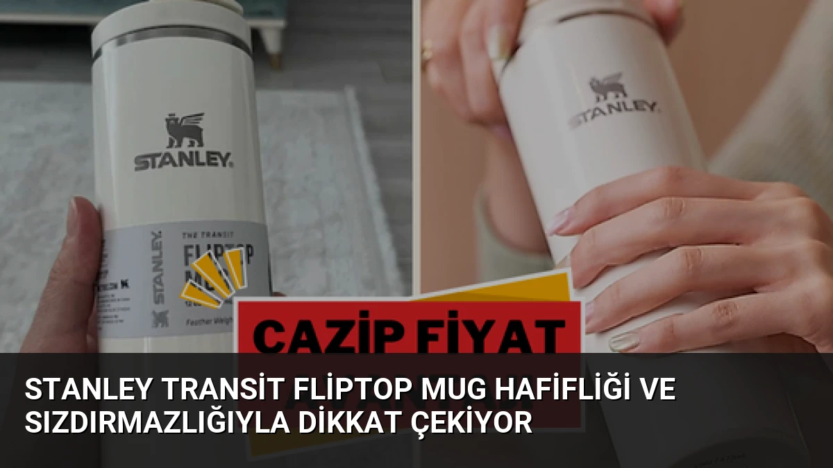Stanley Transit Fliptop Mug Hafifliği ve Sızdırmazlığıyla Dikkat Çekiyor