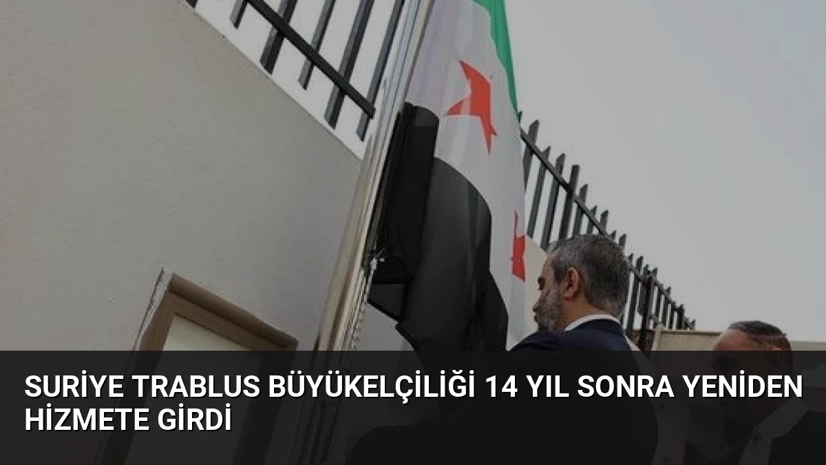 Suriye Trablus Büyükelçiliği 14 Yıl Sonra Yeniden Hizmete Girdi