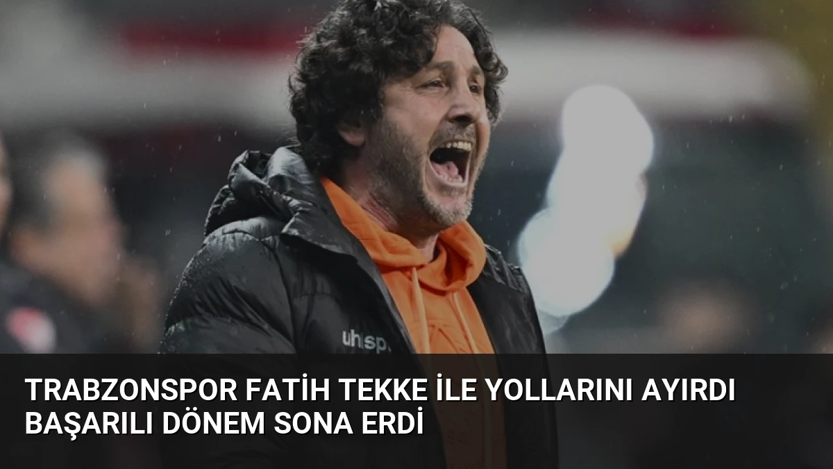 Trabzonspor Fatih Tekke ile Yollarını Ayırdı Başarılı Dönem Sona Erdi