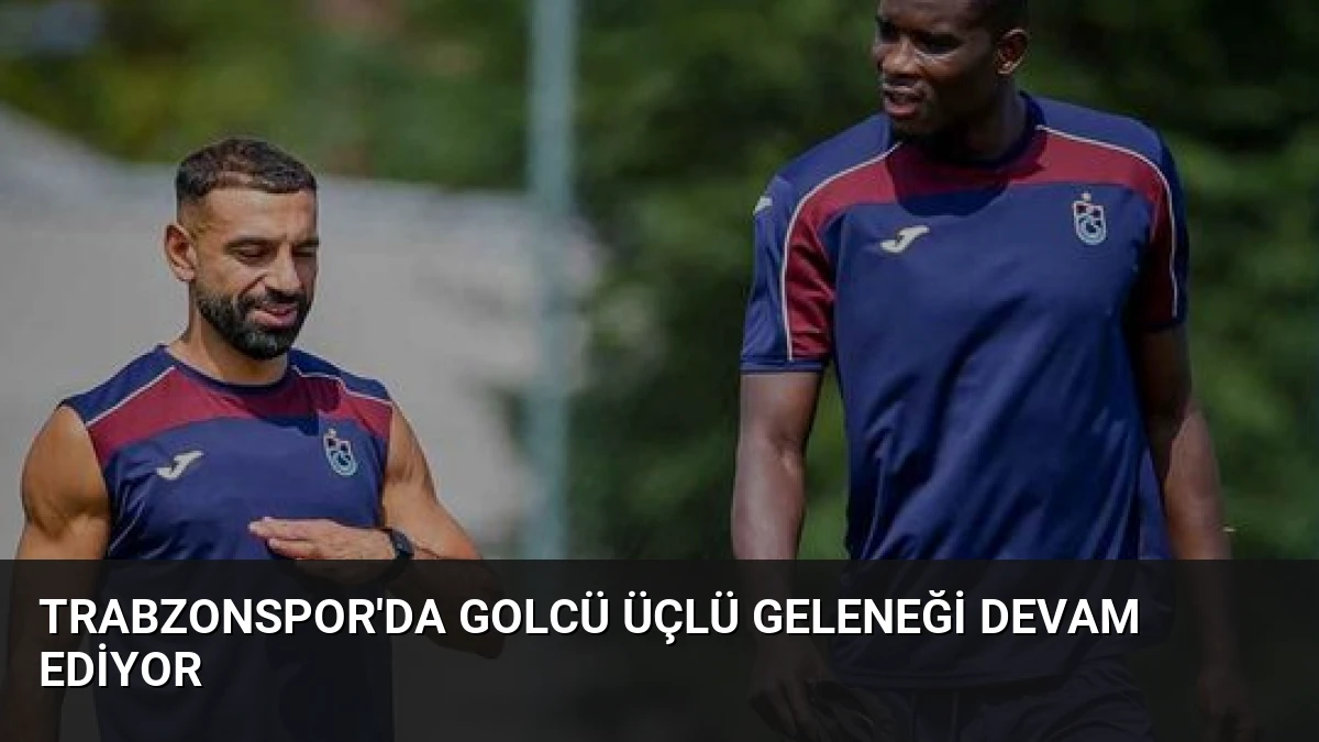 Trabzonspor’da Golcü Üçlü Geleneği Devam Ediyor