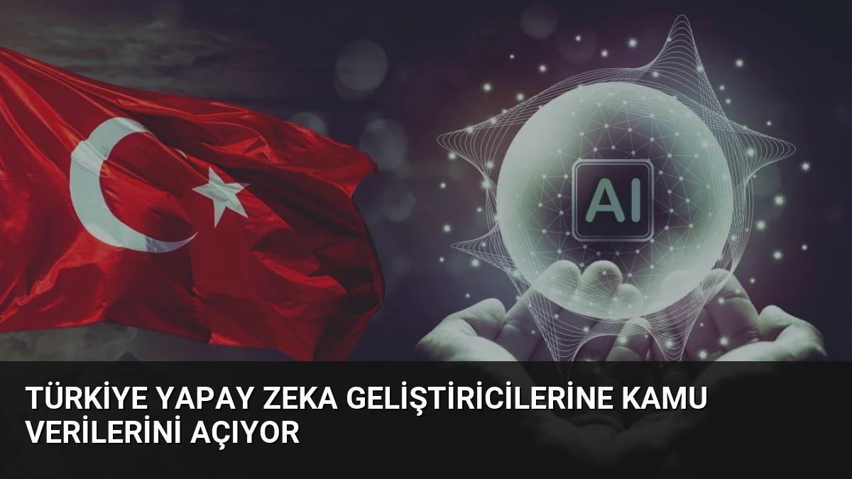 Türkiye Yapay Zeka Geliştiricilerine Kamu Verilerini Açıyor