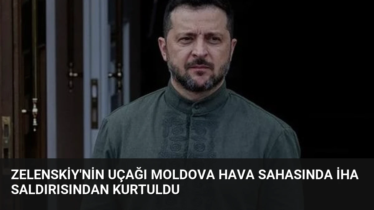Zelenskiy’nin Uçağı Moldova Hava Sahasında İHA Saldırısından Kurtuldu