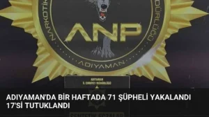 Adıyaman’da Bir Haftada 71 Şüpheli Yakalandı 17’si Tutuklandı