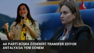 AK Parti Büşra Özdemir’i Transfer Ediyor Antalya’da Yeni Dönem
