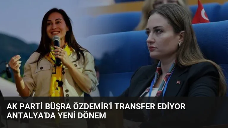 AK Parti Büşra Özdemir’i Transfer Ediyor Antalya’da Yeni Dönem