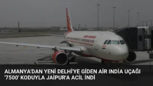 Almanya’dan Yeni Delhi’ye Giden Air India Uçağı ‘7500’ Koduyla Jaipur’a Acil İndi
