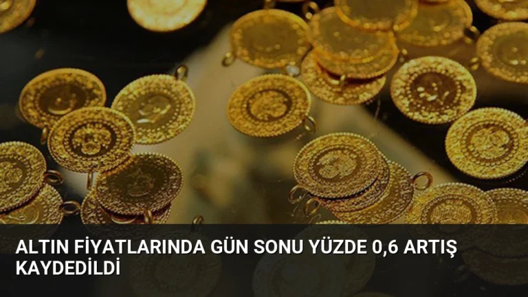 Altın Fiyatlarında Gün Sonu Yüzde 0,6 Artış Kaydedildi