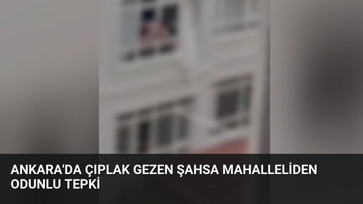 Ankara’da Çıplak Gezen Şahsa Mahalleliden Odunlu Tepki