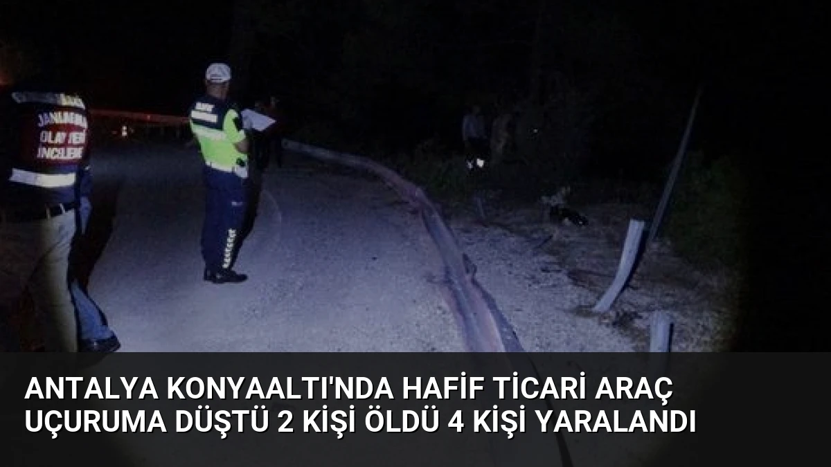 Antalya Konyaaltı’nda hafif ticari araç uçuruma düştü 2 kişi öldü 4 kişi yaralandı