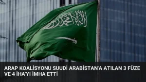 Arap Koalisyonu Suudi Arabistan’a Atılan 3 Füze ve 4 İHA’yı İmha Etti