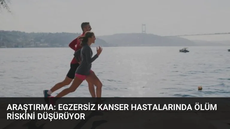 Araştırma: Egzersiz Kanser Hastalarında Ölüm Riskini Düşürüyor