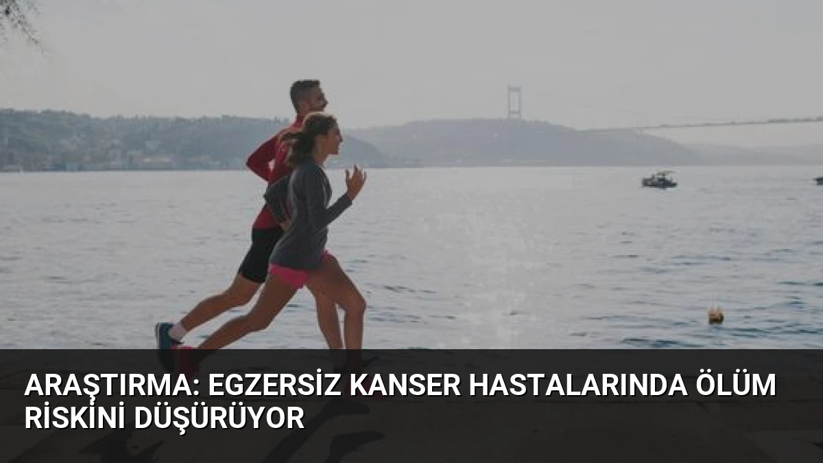 Araştırma: Egzersiz Kanser Hastalarında Ölüm Riskini Düşürüyor