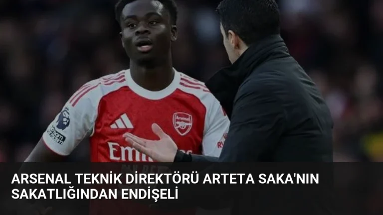 Arsenal Teknik Direktörü Arteta Saka’nın Sakatlığından Endişeli
