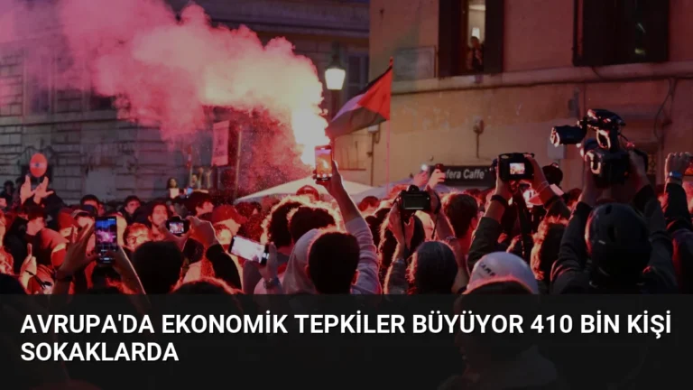 Avrupa’da Ekonomik Tepkiler Büyüyor 410 Bin Kişi Sokaklarda