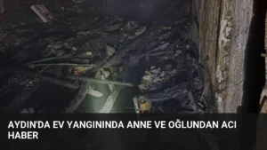 Aydın’da Ev Yangınında Anne ve Oğlundan Acı Haber