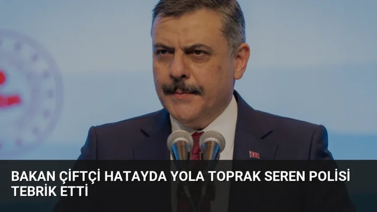 Bakan Çiftçi Hatayda Yola Toprak Seren Polisi Tebrik Etti