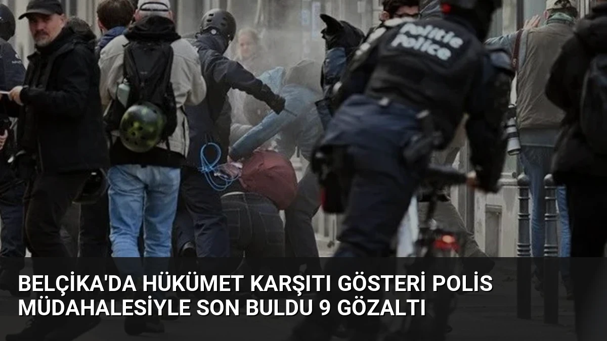 Belçika’da Hükümet Karşıtı Gösteri Polis Müdahalesiyle Son Buldu 9 Gözaltı